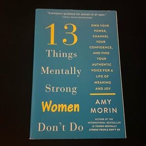 13 Things Mentally Strong Women Don’t Do by Amy Morin